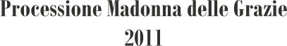 Processione Madonna delle Grazie 2011